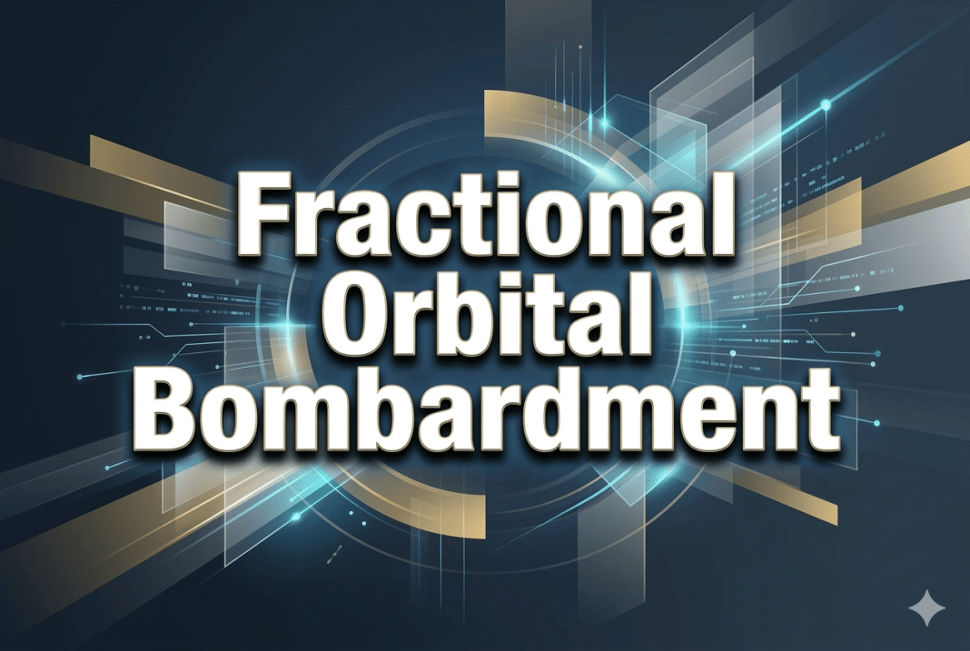 What is Fractional Orbital Bombardment, and Why Is It Important? | New ...