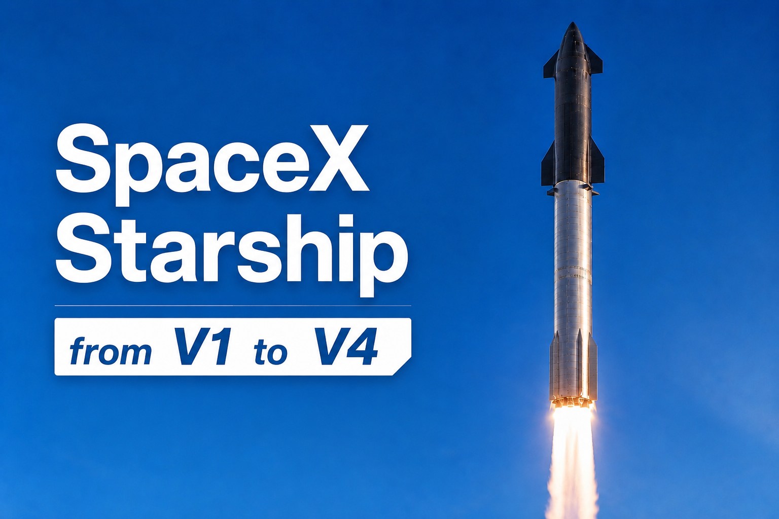 Spac Pac SpaceX Starship from V1 to V4 | New Space Economy